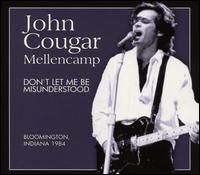 Don't Let Me Be Misunderstood - John Cougar Mellencamp