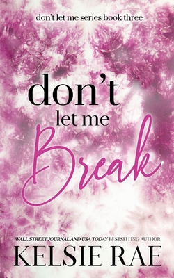 Don't Let Me Break - Rae, Kelsie