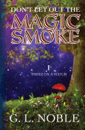 Don't Let Out The Magic Smoke: I. Three On A Match