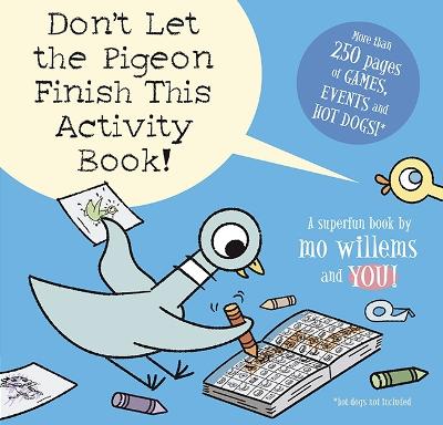 Don't Let the Pigeon Finish This Activity Book! - Willems, Mo
