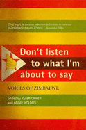 Don't Listen to What I'm About to Say: Narratives of Zimbabwean Lives