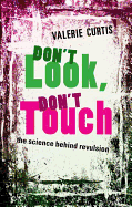 Don't Look, Don't Touch: The Science Behind Revulsion