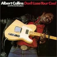 Don't Lose Your Cool - Albert Collins