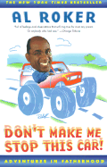 Don't Make Me Stop This Car!: Adventures in Fatherhood - Roker, Al