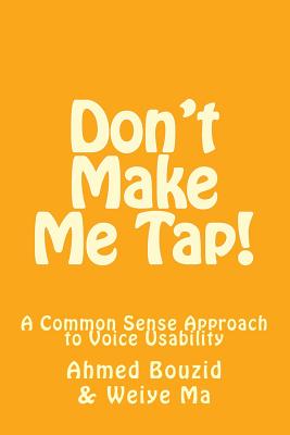 Don't Make Me Tap!: A Common Sense Approach to Voice Usability - Ma, Weiye, and Bouzid, Ahmed