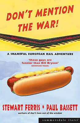 Don't Mention the War: a Shameful European Rail Adventure - Ferris, Stewart