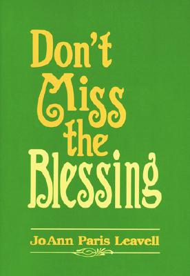 Don't Miss the Blessing - Leavell, Jo Ann