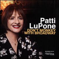 Don't Monkey With Broadway - Patti Lupone