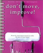 Don't Move, Improve!