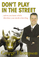 Don't Play in the Street: Unless You Know Which Way Your Stock Is Traveling