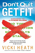 Don't Quit Get Fit: Overcoming the 4 Fitness Killers