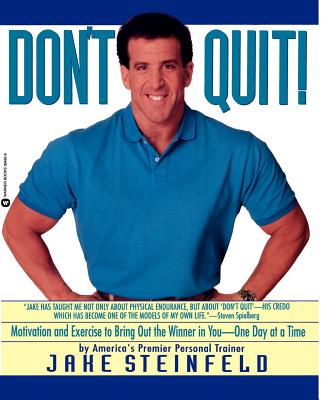 Don't Quit: Motivation and Exercise to Bring Out the Winner in You-- One Day at a Time - Steinfeld, Jake