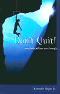 Don't Quit!: Your Faith Will See You Through