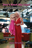 Don't Read My Lips!: America's Foremost Female Ventriloquist Reveals the Secrets of How to be a Successful Vent