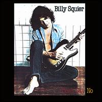 Don't Say No [30th Anniversary Edition] - Billy Squier