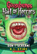 Don't Scream! (Goosebumps Hall of Horrors #5): Volume 5