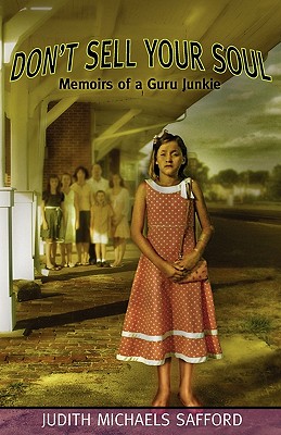 Don't Sell Your Soul: Memoirs of a Guru Junkie - Jones, Margaret (Editor), and Safford, Judith M