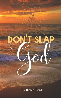 Don't Slap God - Ford, Robin