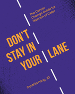 Don't Stay in Your Lane: The Career Change Guide for Women of Color