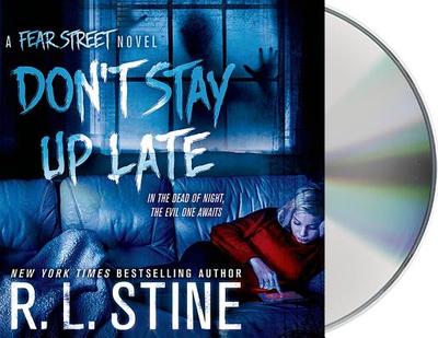 Don't Stay Up Late: A Fear Street Novel - Stine, R L, and Pressley, Brittany (Read by)