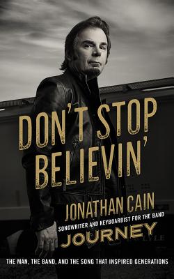 Don't Stop Believin': The Man, the Band, and the Song That Inspired Generations - Cain, Jonathan (Read by)