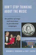 Don't Stop Thinking about the Music: The Politics of Songs and Musicians in Presidential Campaigns
