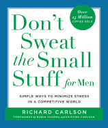 Don't Sweat the Small Stuff for Men: Simple Ways to Minimize Stress