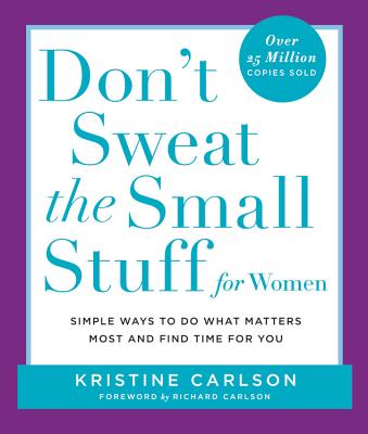 Don't Sweat the Small Stuff for Women - Carlson, Kristine, PH D, and Carlson, Richard, and Carlson, Kristine (Read by)