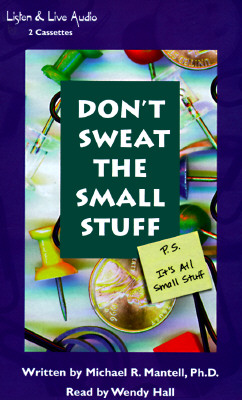 Don't Sweat the Small Stuff: P.S. It's All Small Stuff - Mantell, Michael R, and Hall, Wendy (Read by)