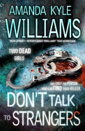 Don't Talk To Strangers (Keye Street 3): An explosive thriller you won't be able to put down