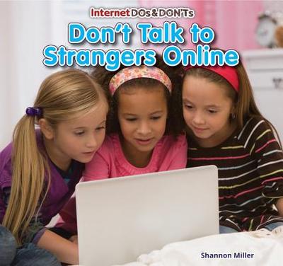 Don't Talk to Strangers Online - Miller, Shannon, and Swan Miller, Sara