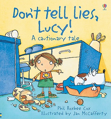 Dont Tell Lies, Lucy!: A Cautionary Tale - Cox, Phil Roxbee