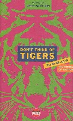 Don't Think of Tigers: The First Edition Anthology - Guttridge, Peter (Editor)