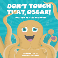 Don't Touch That, Oscar!