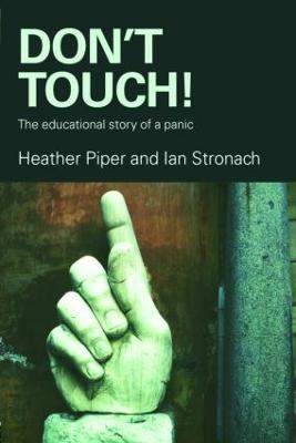 Don't Touch!: The Educational Story of a Panic - Piper, Heather, and Stronach, Ian