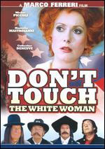 Don't Touch the White Woman - Marco Ferreri