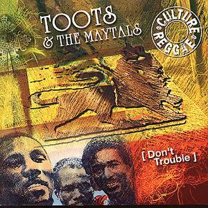 Don't Trouble - Toots & the Maytals