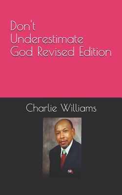 Don't Underestimate God Revised Edition - Williams, Charlie