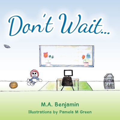 Don't Wait - Benjamin, M A