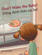 Don't Wake the Baby! / Dung Danh Thuc Em Be!: Babl Children's Books in Vietnamese and English