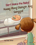 Don't Wake the Baby!: Huwag Mong Gisingin Ang Sanggol!: Babl Children's Books in Tagalog and English
