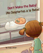Don't Wake the Baby!: No Despiertes a la Bebe!: Babl Children's Books in Spanish and English