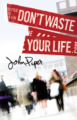 Don't Waste Your Life (25-Pack) - Piper, John, Dr.