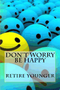 Don't Worry Be Happy: Retire Younger