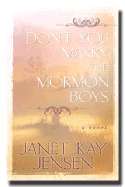 Don't You Marry the Mormon Boys - Jensen, Janet Kay