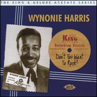 Don't You Want to Rock? The King & Deluxe Acetate Series - Wynonie Harris