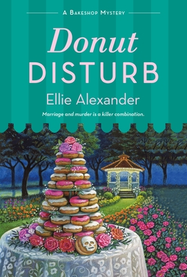 Donut Disturb: A Bakeshop Mystery - Alexander, Ellie
