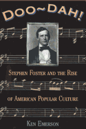 Doo-Dah!: Stephen Foster and the Rise of American Popular Culture
