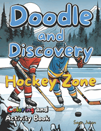 Doodle and Discovery Hockey Zone: Coloring and Activity Book