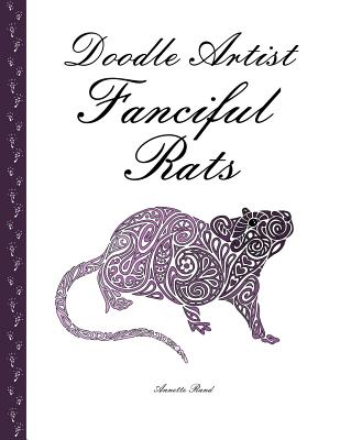 Doodle Artist - Fanciful Rats: A colouring book for grown ups - Rand, Annette